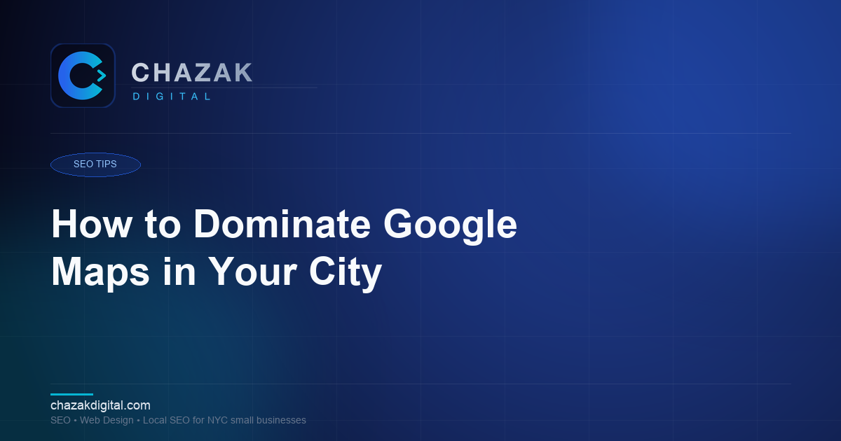 How to Dominate Google Maps in Your City