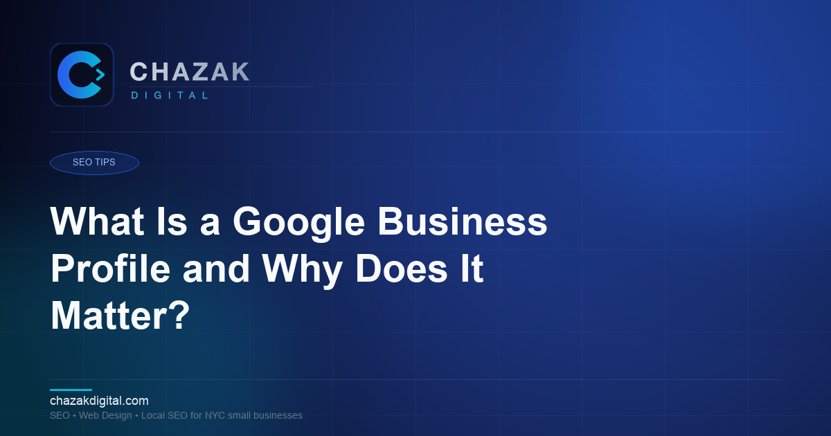 What Is a Google Business Profile and Why Does It Matter?